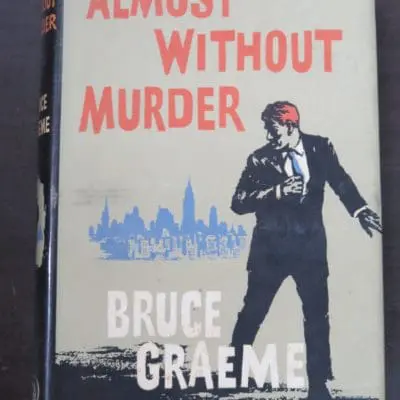 Bruce Graeme, Almost Without Murder, Hutchinson, London, 1963, Crime, Mystery, Detection, Dunedin Bookshop, Dead Souls Bookshop