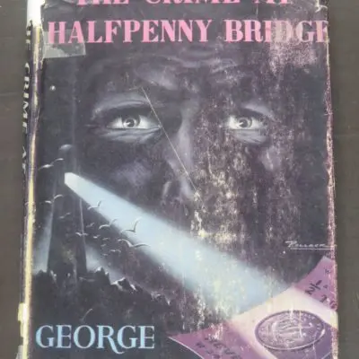 George Bellairs, The Crime At Halfpenny Bridge, Thriller Book Club, London, 1946, Crime, Mystery, Detection, Dead Souls Bookshop, Dunedin Book Shop