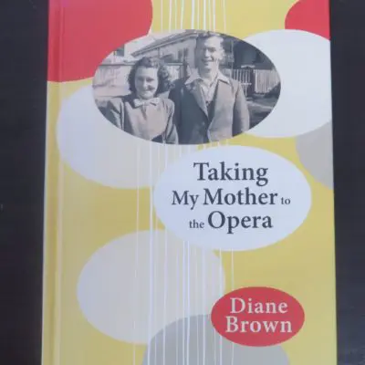 Diane Brown, Taking My Mother to the Opera, Otago University Press, Dunedin, 2015, New Zealand Poetry, New Zealand Literature, Poetry, Poet, Dead Souls Bookshop, Dunedin Book Shop