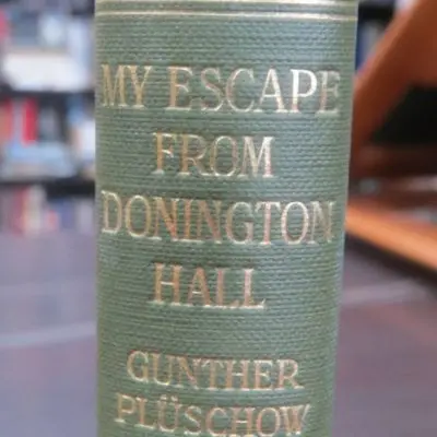 Gunther Pluschow, My Escape from Donnington Hall : Preceded by an Account of the Siege of Kiao-Chow in 1915, By Kapitanleutnant Gunther Pluschow, of the German Air Service, Translated by Pauline De Chary, John Lane The Bodley Head Ltd, London, 1922, Military, Aviation, German, WWI, First World War, Dead Souls Bookshop, Dunedin Book Shop