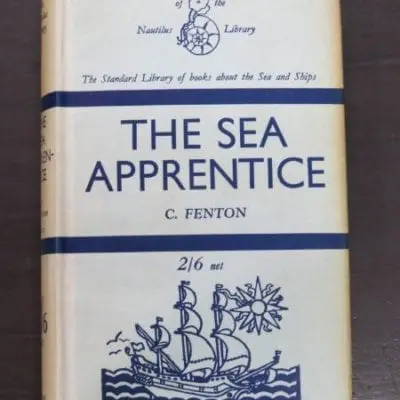 C. Fenton, The Sea Apprentice, Being An Account of Two Voyages Around the World Under Canvas, Nautilus Library, Philip Allan and Co., London, 1934, Nautical, Sailing, Dead Souls Bookshop, Dunedin Book Shop