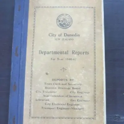 City of Dunedin, New Zealand, Departmental Reports For Year 1946-47, Reports By Town Clerk and Secretary, Dunedin Drainage Board, City Treasurer, City Engineer, Superintendent of Reserves, Librarian, Gas Engineer, City Electrical Engineer, Transport Engineer-Manager, Otago, Dunedin, Dead Souls Bookshop, Dunedin Book Shop