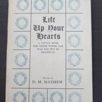D. M. Mayhew, ed, Lift Up Your Hearts, A Little Book For Those Whom The War Has Put In Mourning, Hodder & Stoughton, London, 1915, Poetry, Literature, Dead Souls Bookshop, Dunedin Book Shop
