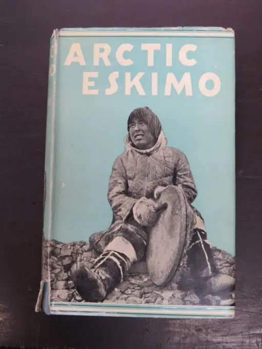 C. E. Whittaker, Arctic Eskimo, A Record of Fifty Years' Experience and Observation Among the Eskimo, With 60 Illustrations and Map, Seeley, Service and Co. Ltd., London, Adventure, Exploration, Travel, Dead Souls Bookshop, Dunedin Book Shop