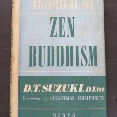 Daisetz Teitaro Suzuki, Manual of Zen Buddhism, Published for the Buddhist Society, London, Rider, London, 1957, Religion, Philosophy, Occult, Esoteric, Dead Souls Bookshop, Dunedin Book Shop