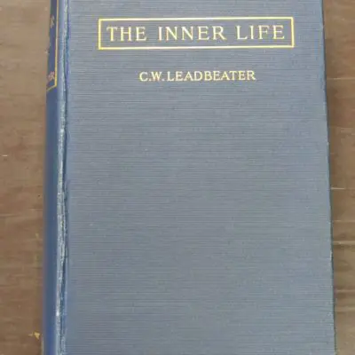 C. W. leadbeater, The Inner Life, Theosophical Talks At Adyar (First Series), Theosophical Publishing Society, Benares and London, Theosophical Office, Adyar, India, 1910, printed by Annie Bassant at the  Vasanta Press, Occult, Religion, Philosophy, Esoteric, Dead Souls Bookshop, Dunedin Book Shop
