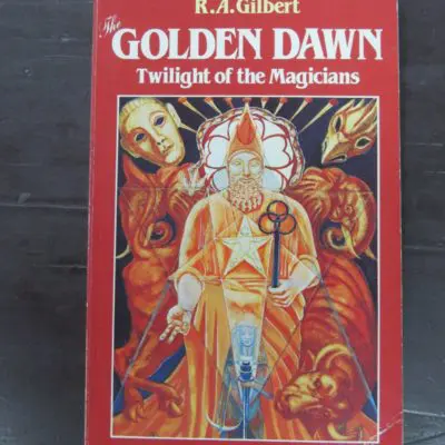 R. A. Gilbert, The Golden Dawn, Twilight of the Magicians, The Rise and Fall of a Magical Order, Foreword by Israel Regardie, The Aquarian Press, UK, 1983, Occult, Esoteric, Religion, Philosophy, Dead Souls Bookshop, Dunedin Book Shop