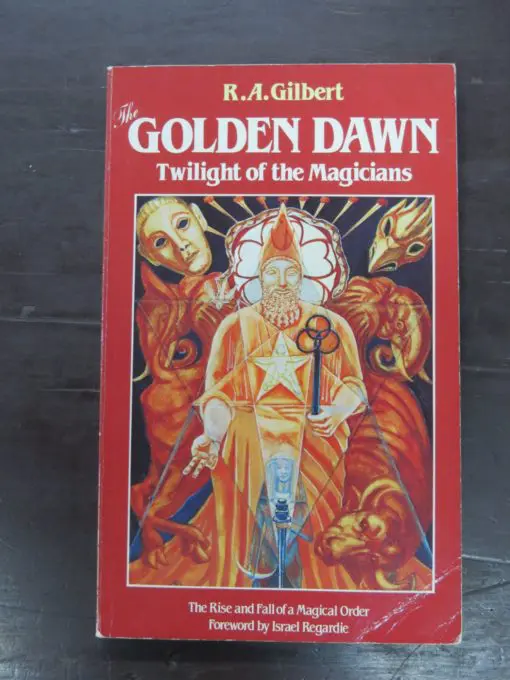 R. A. Gilbert, The Golden Dawn, Twilight of the Magicians, The Rise and Fall of a Magical Order, Foreword by Israel Regardie, The Aquarian Press, UK, 1983, Occult, Esoteric, Religion, Philosophy, Dead Souls Bookshop, Dunedin Book Shop