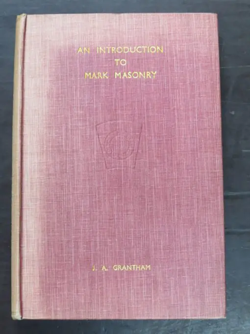 J. A. Grantham, An Introduction to Mark Masonry: A Survey of Masonic Evolution in the British Isles, With a Foreword by G. E. W. Bridge - Image 2