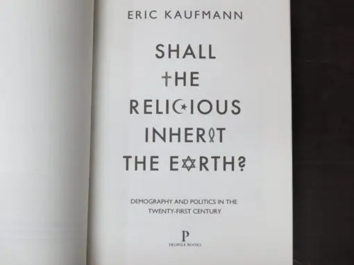 Eric Kaufmann, Shall The Religious Inherit The Earth: Demography and Politics In The Twenty-First Century - Image 5