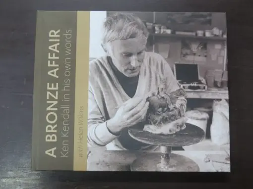 Helen Wilkins, A Bronze Affair, Ken Kendall in his own words, The Cuba Press, Wellington, 2018, New Zealand Art, Art, Dead Souls Bookshop, Dunedin Book Shop