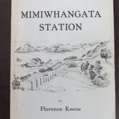 Florence Keene as told by Doris Clarke, Mimiwhangata Station, Self-Published, Whangarei, 1978, New Zealand Non-Fiction, Dead Souls Bookshop, Dunedin Book Shop
