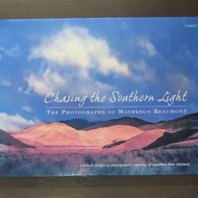 Reg Graham, Introduction, Chasing The Southern Light, The Photographs Of Matheson Beaumount, Longacre Press, Dunedin, 2006, New Zealand Photography, Photography, New Zealand Art, Otago, Dead Souls Bookshop, Dunedin Book Shop