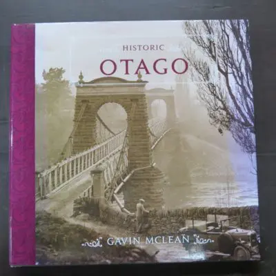 Gavin McLean, Historic Otago, David Bateman, Auckland, 2010, Otago, Dunedin, Dead Souls Bookshop, Dunedin Book Shop