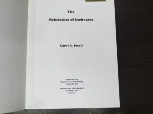 Carol A. Small, The McIntoshes of Inchverry, A History of the George McIntosh and Margaret Sutherland Family - Image 7