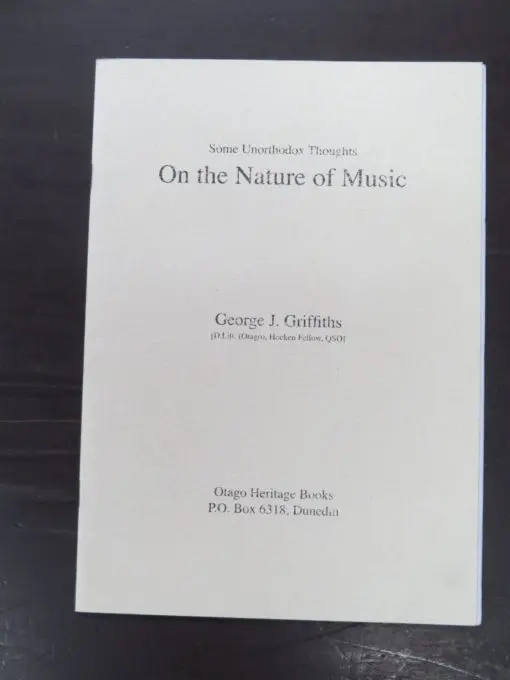 George J. Griffiths, Some Unorthodox Thoughts On the Nature of Music, Otago Heritage Books, Dunedin, 2009?, Music, Otago, Dunedin, Dead Souls Bookshop, Dunedin Book Shop