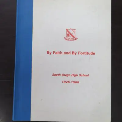 Gordon Mcleod, Al McKillop, By Faith and By Fortitude, South Otago High School 1926 - 1986, Otago, Dead Souls Bookshop, Dunedin Book Shop