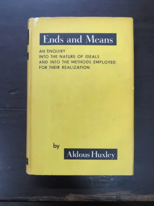 Aldous Huxley, Ends and Means, An Enquiry Into The Nature Of Ideals And Into The Methods Employed For Their Realization, Chatto & Windus, London, 1937, Philosophy, Dead Souls Bookshop, Dunedin Book Shop