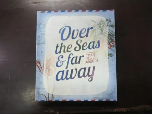 Truus ubels-Arnoldt, The Memories of, Over the Seas and Far Away, author published, Auckland, [2011], New Zealand Non-Fiction, Dead Souls Bookshop, Dunedin Book Shop