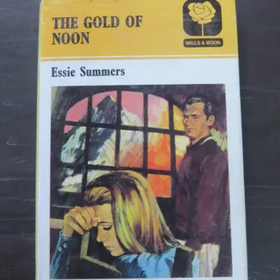 Essie Summers, The Gold Of Noon, Mills and Boon, London, 1974, Romance, New Zealand Literature, Dead Souls Bookshop, Dunedin Book Shop