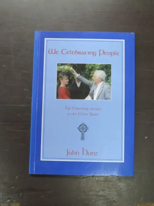 John Hunt, We Celebrating People. Life Enriching Rituals in the Celtic Spirit, Caxton Press, Christchurch, 2009, Philosophy, Occult, Religion, Dead Souls Bookshop, Dunedin Book Shop
