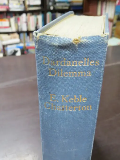 E. Keble Chatterton, Dardanells Dilemma, The Story Of The Naval Operations, with 60 illustrations and 10 maps or plans - Image 11