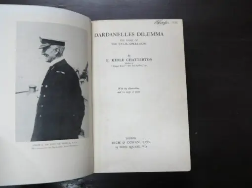 E. Keble Chatterton, Dardanells Dilemma, The Story Of The Naval Operations, with 60 illustrations and 10 maps or plans, Rich and Cowan, London, 1935, Military, Nautical, WWI, First World War, Dead Souls Bookshop, Dunedin Book Shop