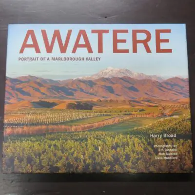Harry Broad, Awatere, Portrait of a Marlborough Valley, Photography by Jim Tannock, Rob Suisted, Dave Hannsford, Potton and Burton, Nelson, 2018, New Zealand Non-Fiction, Photography, New Zealand Photography, Dead Souls Bookshop, Dunedin Book Shop