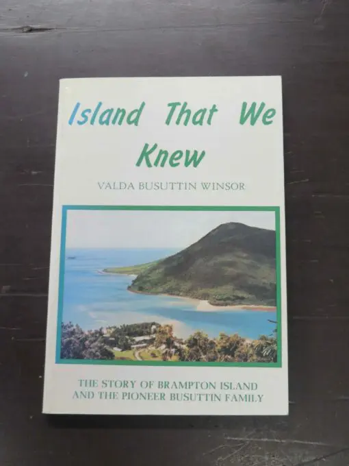 Valda Busuttin Winsor, Island That We Knew, The Story Of Brampton Island and the Pioneer Busuttin Family, author published, North Queensland, 1982, Australia, Dead Souls Bookshop, Dunedin Book Shop