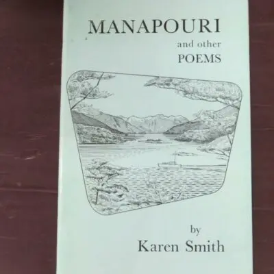 Karen Smith (nee Wildey), Manapouri and Other Poems, author published, printed by Whitcombe and Tombs Ltd., no date, New Zealand Poetry, New Zealand Literature, Dead Souls Bookshop, Dunedin Book Shop
