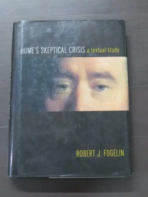 Robert J Fogelin, Hume's Skeptical Crisis, a textual study, Oxford University Press, UK, 2009, Philosophy, Dead Souls Bookshop, Dunedin Book Shop