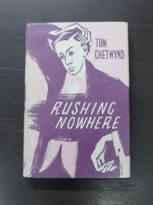 Tom Chetwynd, Rushing Nowhere, Blond, London, 1958, hardcover with dustjacket, 176 pages, 19 cm x 13 cm, Literature, Dead Souls Bookshop, Dunedin Book Shop