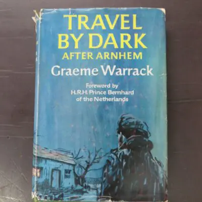 Graeme Warrack, Travel By Dark, After Arnhem, Foreword by H.R.H. Prince Bernhard of the Netherlands, Harvill, London, 1963, hardback with dustjacket, pictorial endpapers, 256 pages, 21.5 cm x 14.5 cm, Military, Dead Souls Bookshop, Dunedin Book Shop