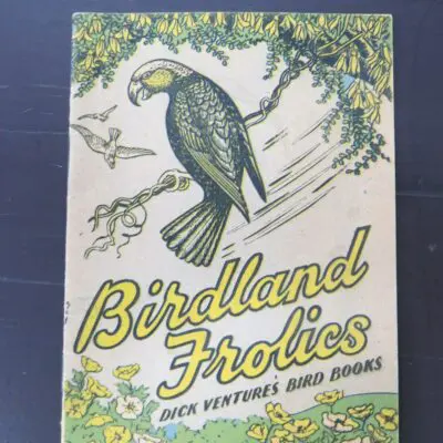 Dick Venture, Birdland Frolics, Dick Venture's Bird Books, small stapled booklet, 12 pages including covers, illustrated, 17 cm x 12.5 cm, Natural History, Illustration, Dead Souls Bookshop, Dunedin Book Shop