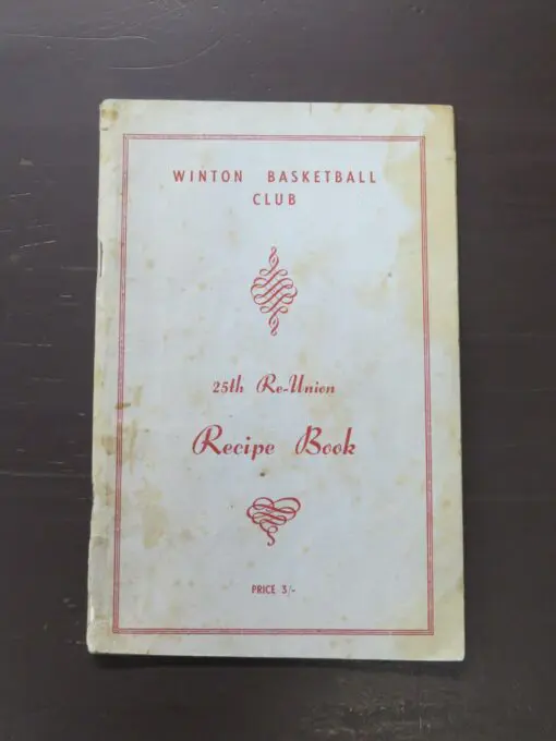 Winton Basketball Club 25th Re-Union Recipe Book, no date, Winton Record Print, stapled booklet, unpaginated, 48 pages, 20 cm x 12.5 cm, Cooking, Sport, Southland, Dead Souls Bookshop, Dunedin Book Shop