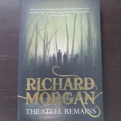 Richard Morgan, The Steel Remains, Gollancz, London, 2008, paperback, 345 pages, signed by the author on title page, 23.5 cm x 15 cm,, Fantasy, Dead Souls Bookshop, Dunedin Book Shop
