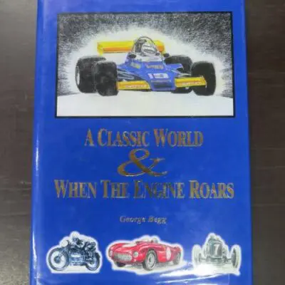 George Begg, A Classic World and When The Engine Roars, Begg and Allen Ltd, Christchurch, [1999], hardback with dustjacket, 234 pages, illustrated, 30.5 cm x 21 cm, Racing, Automobiles, New Zealand Non-Fiction, Dead Souls Bookshop, Dunedin Book Shop