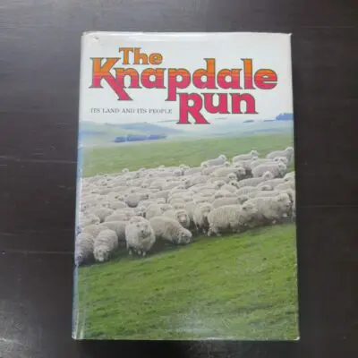 E. Kerse, ed., The Knapdale Run, Its Land And Its People, Compiled by Residents and Former Residents of the District, Knapdale Book Committee, Gore, 1983, hardback with dustjacket, 340 pages, illustrated, 25 cm x 17.5 cm, Southland, Gore, New Zealand Non-Fiction, Dead Souls Bookshop, Dunedin Book Shop