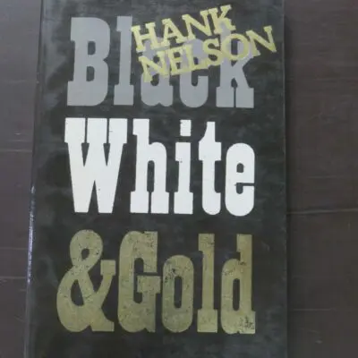 Hank Nelson, Black, White and Gold, Goldmining in Papua New Guinea, 1878 - 1950, Australian National University Press, Canberra, 1976, paperback, 298 pages, illustrated, 23.5 cm x 15 cm, Goldmining, Pacific, History, Dead Souls Bookshop, Dunedin Book Shop