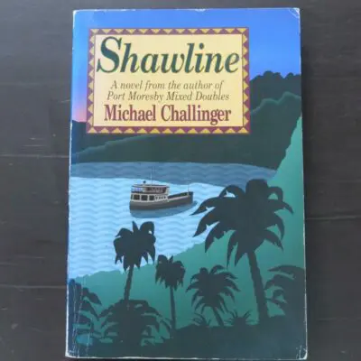 Michael Challinger, Shawline, Pasa Press, Melbourne, 1994, paperback, 316 pages, 19.5 cm x 13 cm, Pacific Literature, Literature, Dead Souls Bookshop, Dunedin Book Shop