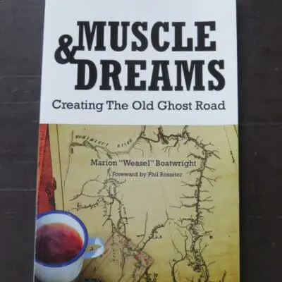 Marion "Weasel" Boatwright, Muscle and Dreams, Creating The Old Ghost Road, Foreward by Phil Rossiter, author published, Westport, 2015, small paperback, 107 pages, illustrated, signed by the author on title page, 20.5 cm x 13 cm, New Zealand Non-Fiction, West Coast, Dead Souls Bookshop, Dunedin Book Shop