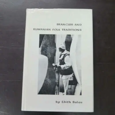 Edith Balas, Brancusi And Rumanian Folk Traditions, East European Monographs, Boulder, USA, hardback with dustjacket, 121 pages, illustrated, signed and inscribed by the author on FFEP, 23.5 cm x 15.5 cm,, Art, History, Dead Souls Bookshop, Dunedin Book Shop