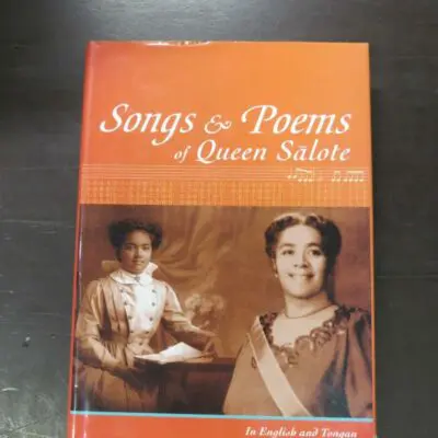 Elizabeth Wood-Ellem, ed., Melenaite Taumoefolau, trans., Songs and Poems of Queen Salote, In English and Tongan, Vava'u Press, Tonga, 2004, hardback with dustjacket, 422 pages, illustrated, inscribed by the publisher to FFEP, 27 cm x 20 cm,  History, Pacific, Dead Souls Bookshop, Dunedin Book Shop