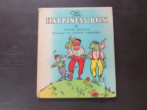 David Griffin, The Happiness Box, Drawings by Leslie Greener, The Australian Publishing Co., Sydney, 1947, hardback with dustjacket, 36 pages, illustrated in black and white, one coloured double page illustration, inscribed and signed and dated by the illustrator on FFEP, 20.5 cm x 17 cm, Literature, Children's Literature, Illustration, Dead Souls Bookshop, Dunedin Book Shop