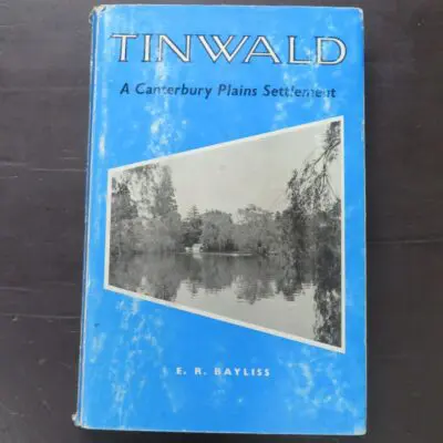E. R. Bayliss, Tinwald, A Canterbury Plains Settlement, author published, Tinwald, 1970, card covers with wrapper, 190 pages, illustrated, signed and dated by the author on half-title, 21 cmx 14 cm, New Zealand Non-Fiction, Dead Souls Bookshop, Dunedin Book Shop