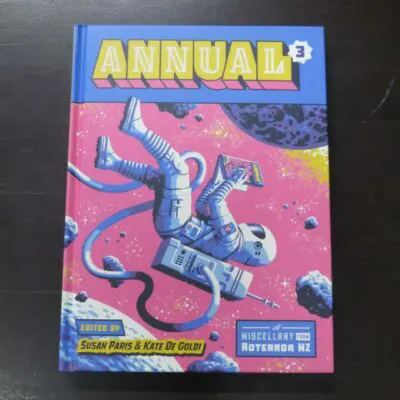 Susan Paris, Kate De Goldi, ed., Annual 3, A Miscellany from Aotearoa NZ, Annual Ink, Wellington, 2022, hardback, pictorial boards, 157 pages, illustrated, 26.5 cm x 20 cm, New Zealand Literature, Illustration, Dead Souls Bookshop, Dunedin Book Shop