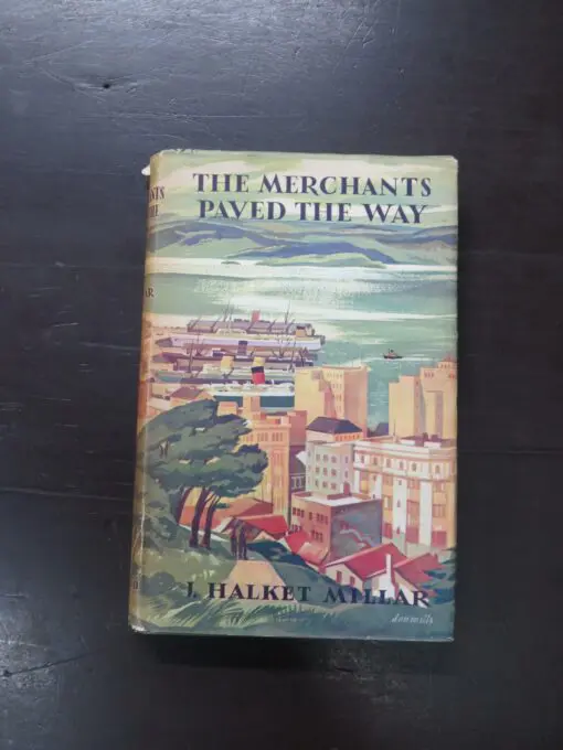 J. Halket Millar, The Merchants Paved The Way, The First Hundred Years of The Wellington Chamber of Commerce, Reed, Wellington, 1956, hardback with dustjacket, 228 pages, illustrated, signed by author on FFEP, presentation label to FFEP, 22.5 cm x 14.5 cm, New Zealand Non-Fiction, Wellington, Dead Souls Bookshop, Dunedin Book Shop
