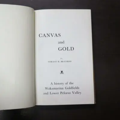 Norman H. Brayshaw, Canvas And Gold, A history of the Wakamarina Goldfields and Lower Pelorus Valley, author published, Blenheim, 1964, hardback lacking dustjacket, 253 pages, illustrated, 22.5 cm x 15 cm, Gold Mining, New Zealand Non-Fiction, Dead Souls Bookshop, Dunedin Book Shop