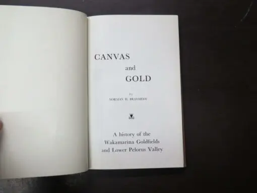 Norman H. Brayshaw, Canvas And Gold, A history of the Wakamarina Goldfields and Lower Pelorus Valley, author published, Blenheim, 1964, hardback lacking dustjacket, 253 pages, illustrated, 22.5 cm x 15 cm, Gold Mining, New Zealand Non-Fiction, Dead Souls Bookshop, Dunedin Book Shop