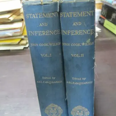 John Cook Wilson, Statement And Inference, With Other Philosophical Papers, Edited by A. S. F. Farquharson, with a portrait, Memoir and Selected Correspondence, Clarendon Press, Oxford, 1926, 2 Volumes, ex-departmental library copies, 901 pages, 22.5 cm x 14 cm per volume, Philosophy, Logic, Dead Souls Bookshop, Dunedin Book Shop